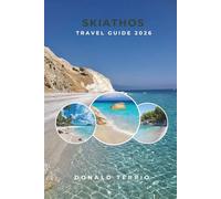 SKIATHOS TRAVEL GUIDE 2026: Discover Top Attractions, Beaches, Local Cuisine and Cultural Experiences on a Greek Island