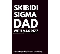 Skibidi Sigma Dad with Max Rizz: A place to jot things down… eventually.