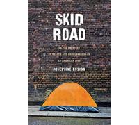 Skid Road: On the Frontier of Health and Homelessness in an American City