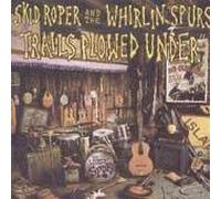 Skid Roper & Whirlin' Spurs - Trails Plowed Under