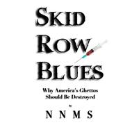 Skid Row Blues: Why America's Ghettos Should Be Destroyed