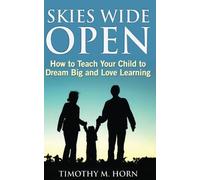Skies Wide Open: How to Teach Your Child to Dream Big and Love Learning