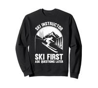 Skifahrer SKI INSTRUCTOR SKI FIRST ASK QUESTIONS Present Sweatshirt