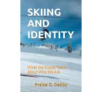 SKIING AND IDENTITY: What the Slopes Teach About Who We Are