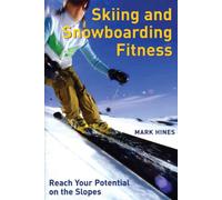 Skiing and Snowboarding Fitness: Reach Your Potential on the Slopes