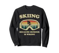 Skiing Because Murder Is Wrong Funny Retro Skiers Ski Lovers Sweatshirt