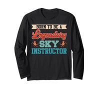 Skiing Born to BE A Legendary SKI Instructor Ski Trainer Long Sleeve T-Shirt