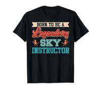 Skiing Born to BE A Legendary SKI Instructor Ski Trainer T-Shirt