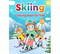 Skiing Coloring Book For Kids Ages 4-8: A Winter Themed Skiing Coloring Book for Kids to Enjoy Skiing on Snowflakes and Fun Adventures for Kids Ages 4-8