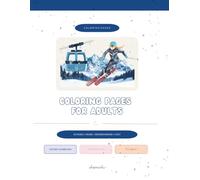 Skiing Coloring Pages for Adults: 30 Beginner Friendly Pages - Ski Slopes and Mountains, Ski Gear, and Winter Sport Moments