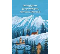Skiing Eastern Europe: Bulgaria, Slovakia & Romania