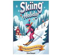 Skiing Holiday 55 Fun-Filled Word Search Puzzles Inside, Brian Bosquet: Perfect for après-ski relaxation or dreaming of your next alpine adventure, Winter sports activity book Snowboarding and skiing