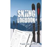 Skiing Logbook: Skiing logbook journal to record your ski and snowboarding adventures and track every run in the snow