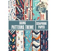 Skiing Patterns Theme Scrapbook Paper: 36+ Double-Sided Sleek Skiing Inspired Pages for Junk Journal, Collage Art, Decoupage