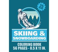 Skiing & Snowboarding coloring book | 25 designs - 56 pages - 8.5x11in.: Ski, landscape and snow to color for kids, boys and girls ages 4-12| 25 beautiful pages to color and Enjoy.