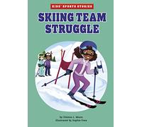 Skiing Team Struggle (Kids' Sport Stories)