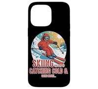 Skiing the art of catching a cold and going broke Case for iPhone 14 Pro Max