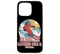 Skiing the art of catching a cold and going broke Case for iPhone 15 Pro Max