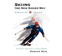 Skiing the New Easier Way: Secrets of the "S" Technique