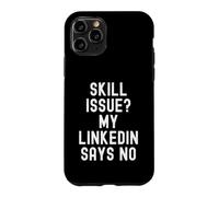 skill issue my linkedin says no Funny Relatable Humor Case for iPhone 11 Pro
