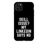 skill issue my linkedin says no Funny Relatable Humor Case for iPhone 11 Pro Max