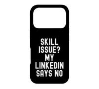 skill issue my linkedin says no Funny Relatable Humor Case for iPhone 17 Pro