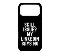 skill issue my linkedin says no Funny Relatable Humor Case for iPhone 17 Pro Max