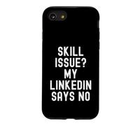 skill issue my linkedin says no Funny Relatable Humor Case for iPhone SE (2020) / 7/8