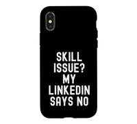 skill issue my linkedin says no Funny Relatable Humor Case for iPhone X/XS