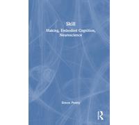 Skill: Making, Embodied Cognition, Neuroscience