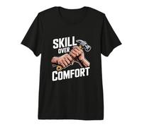 Skill Over Comfort Construction Work Hammer Premium T-Shirt