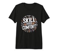Skill Over Comfort Tools Trades Work Premium T-Shirt