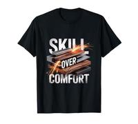 Skill Over Comfort Wood Metal Work Design T-Shirt