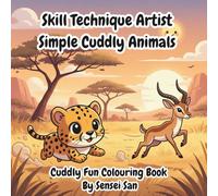 Skill Technique Artist Simple Cuddly Animals: Cuddly Fun Colouring Book 8.5 x 8.5 inches
