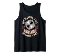 Skilled Enough to Be A Carpenter Crazy Enough to Love It Tank Top