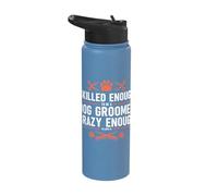 Skilled Enough to Be A Dog Groomer Crazy Enough Stainless Steel Insulated Water Bottle