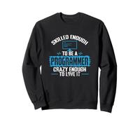 Skilled Enough to Be a Programmer Crazy Enough to Love It Sweatshirt