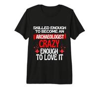 Skilled Enough to Become A Archaeologist Premium T-Shirt