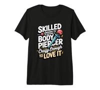 Skilled Enough to Become a Body Piercer Body Piercer Premium T-Shirt
