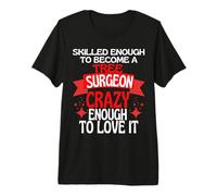 Skilled Enough to Become A Tree Surgeon Premium T-Shirt
