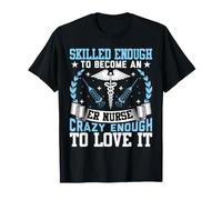 Skilled Enough to Become an ER Nurse - Emergency Room Nurse T-Shirt