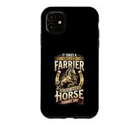 Skilled Farrier Hear What A Horse Cannot Say Case for iPhone 11