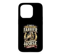 Skilled Farrier Hear What A Horse Cannot Say Case for iPhone 15 Pro