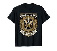 Skilled Labor HVAC Tech Heating Ventilation Isn’t Cheap T-Shirt