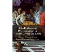 Skilled Labour and Professionalism in Ancient Greece and Rome