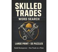 Skilled Trades Word Search: 55 Big-Print Puzzles Featuring Electricians, Plumbers, Carpenters, Welders, Mechanics, HVAC Pros, and Construction Vocabulary (Electrician Series)