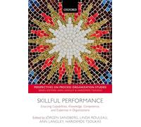 Skillful Performance: Enacting Capabilities, Knowledge, Competence, and Expertise in Organizations (Perspectives on Process Organization Studies)