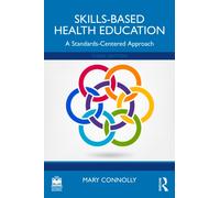 Skills-Based Health Education : A Standards-Centered Approach