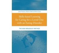 Skills-based Learning for Caring for a Loved One with an Eating Disorder: The New Maudsley Method by Janet Treasure (2007-07-18)