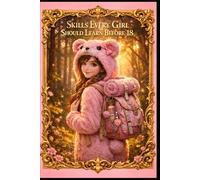 Skills Every Girl Should Learn Before 18.: 2 (Lucas Life Skills Series)